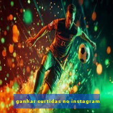 ganhar curtidas no instagram